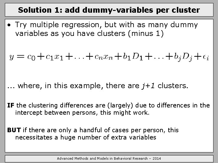 Solution 1: add dummy-variables per cluster • Try multiple regression, but with as many