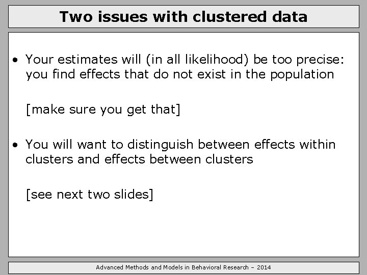 Two issues with clustered data • Your estimates will (in all likelihood) be too