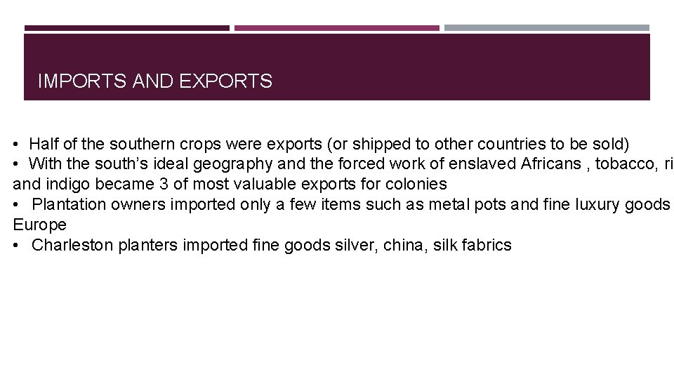 IMPORTS AND EXPORTS • Half of the southern crops were exports (or shipped to