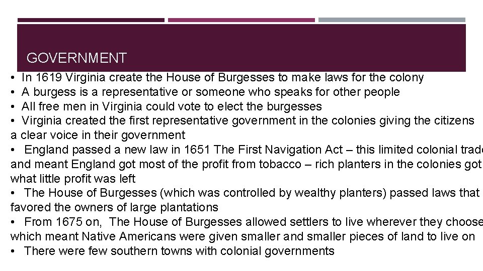 GOVERNMENT • In 1619 Virginia create the House of Burgesses to make laws for