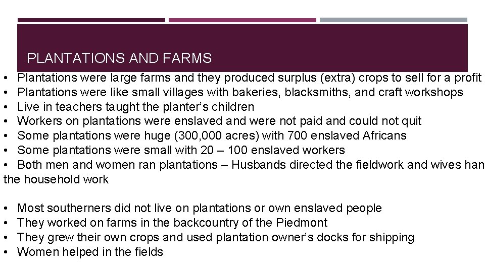 PLANTATIONS AND FARMS • Plantations were large farms and they produced surplus (extra) crops
