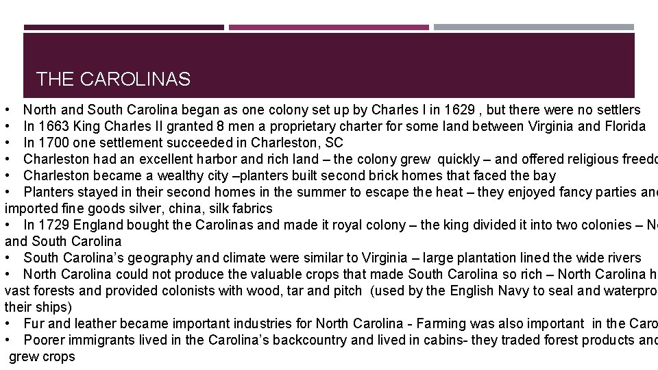 THE CAROLINAS • North and South Carolina began as one colony set up by