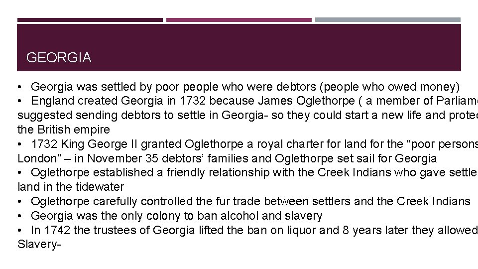 GEORGIA • Georgia was settled by poor people who were debtors (people who owed