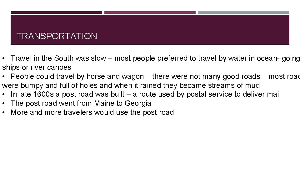 TRANSPORTATION • Travel in the South was slow – most people preferred to travel