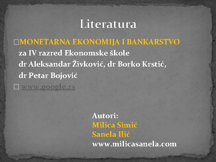 Literatura �MONETARNA EKONOMIJA I BANKARSTVO za IV razred Ekonomske škole dr Aleksandar Živković, dr