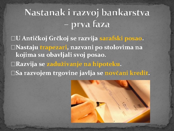 Nastanak i razvoj bankarstva – prva faza �U Antičkoj Grčkoj se razvija sarafski posao.