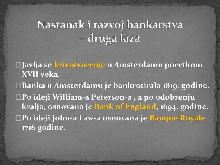 Nastanak i razvoj bankarstva – druga faza �Javlja se krivotvorenje u Amsterdamu početkom XVII