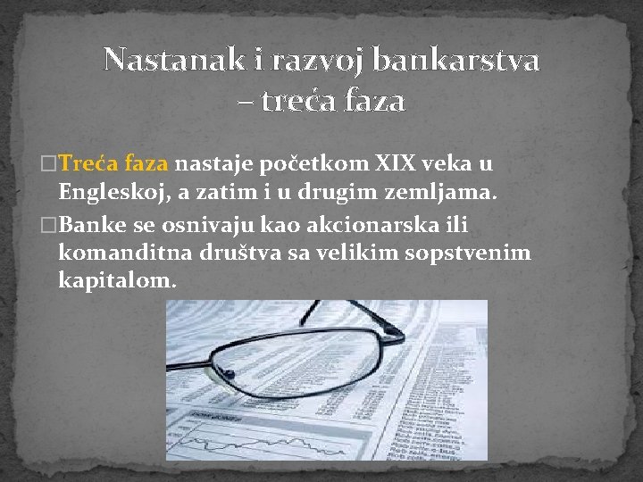 Nastanak i razvoj bankarstva – treća faza �Treća faza nastaje početkom XIX veka u