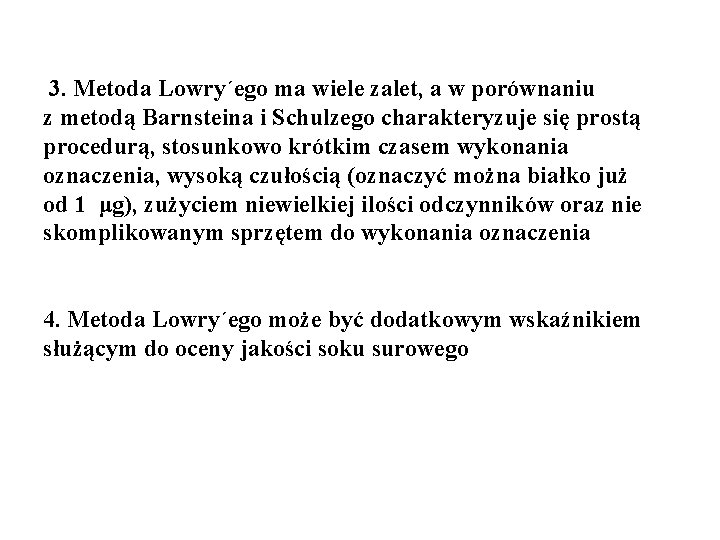  3. Metoda Lowry´ego ma wiele zalet, a w porównaniu z metodą Barnsteina i