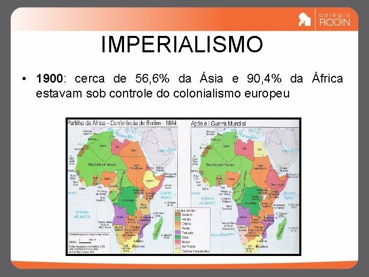 IMPERIALISMO • 1900: cerca de 56, 6% da Ásia e 90, 4% da África