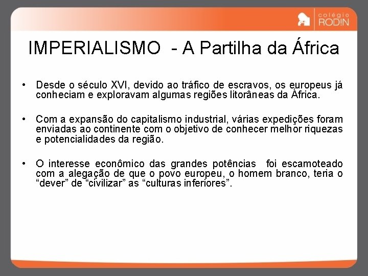 IMPERIALISMO - A Partilha da África • Desde o século XVI, devido ao tráfico