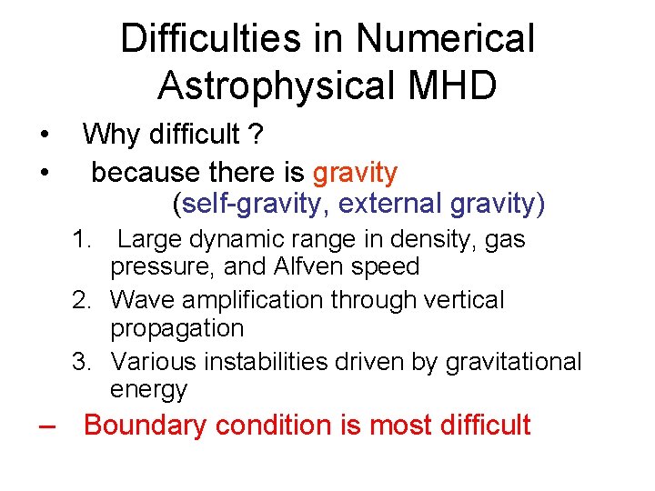 Difficulties in Numerical Astrophysical MHD • • Why difficult ? because there is gravity