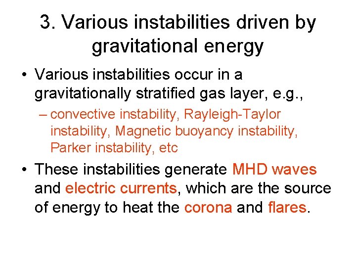 3. Various instabilities driven by gravitational energy • Various instabilities occur in a gravitationally