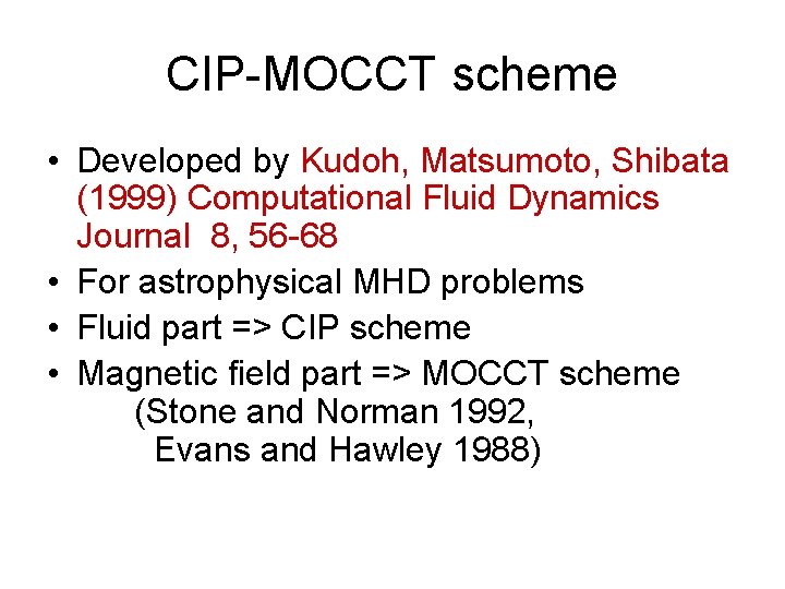 CIP-MOCCT scheme • Developed by Kudoh, Matsumoto, Shibata (1999) Computational Fluid Dynamics Journal 8,