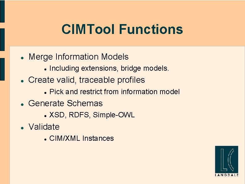 CIMTool Functions Merge Information Models Create valid, traceable profiles Pick and restrict from information