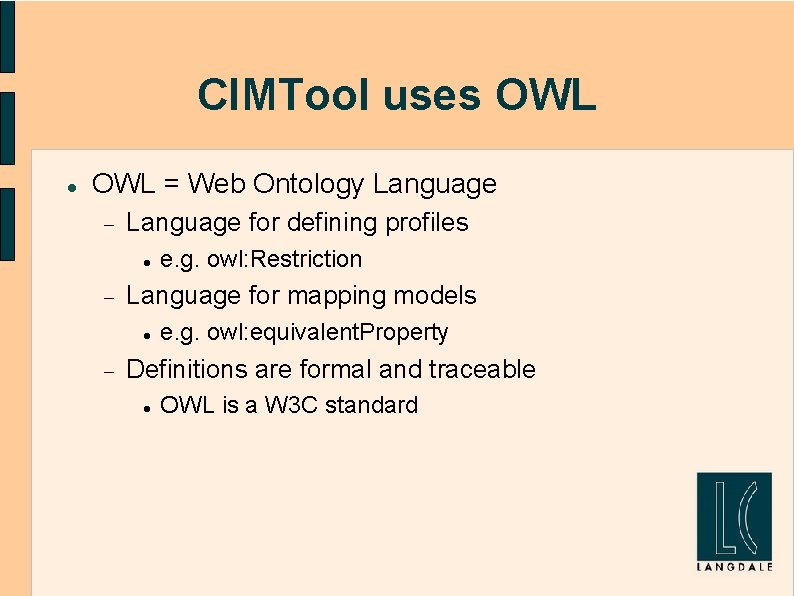 CIMTool uses OWL = Web Ontology Language for defining profiles Language for mapping models