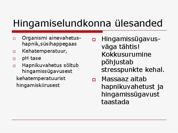Hingamiselundkonna ülesanded Organismi ainevahetushapnik, süsihappegaas o Kehatemperatuur, o p. H tase o Hapnikuvahetus sõltub