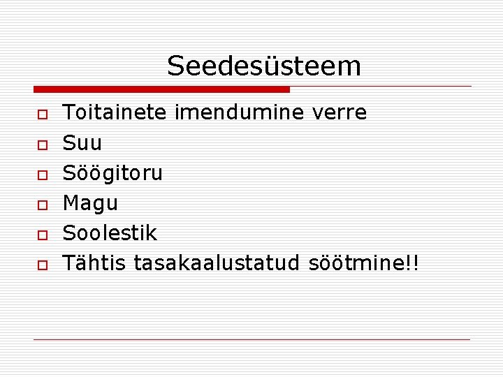 Seedesüsteem o o o Toitainete imendumine verre Suu Söögitoru Magu Soolestik Tähtis tasakaalustatud söötmine!!