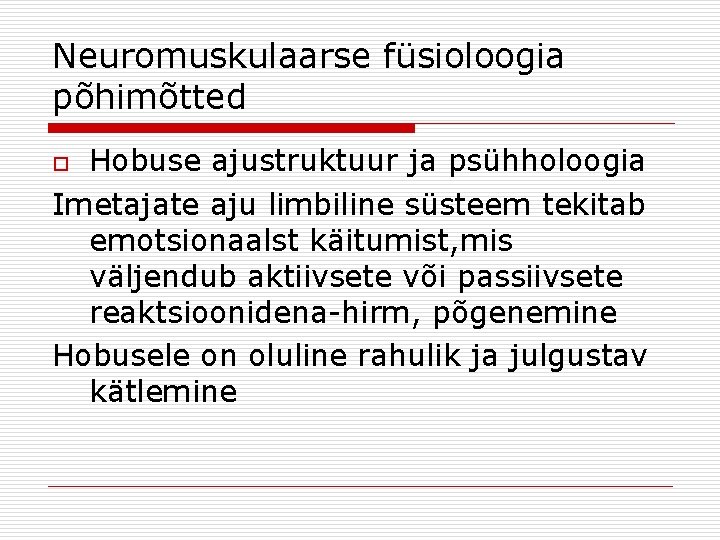 Neuromuskulaarse füsioloogia põhimõtted Hobuse ajustruktuur ja psühholoogia Imetajate aju limbiline süsteem tekitab emotsionaalst käitumist,