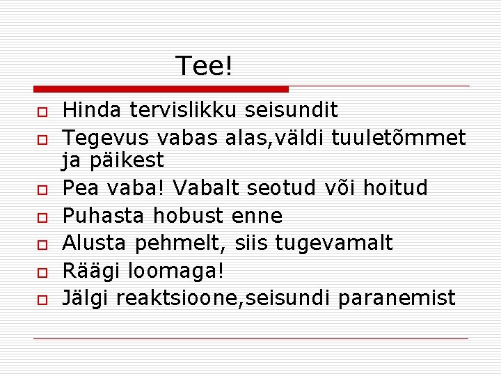 Tee! o o o o Hinda tervislikku seisundit Tegevus vabas alas, väldi tuuletõmmet ja