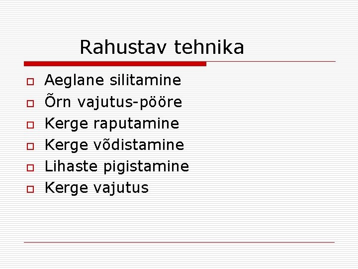 Rahustav tehnika o o o Aeglane silitamine Õrn vajutus-pööre Kerge raputamine Kerge võdistamine Lihaste