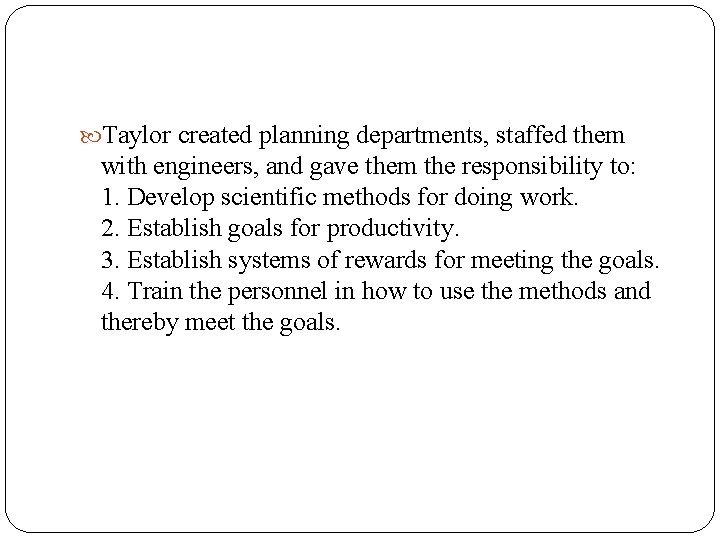  Taylor created planning departments, staffed them with engineers, and gave them the responsibility