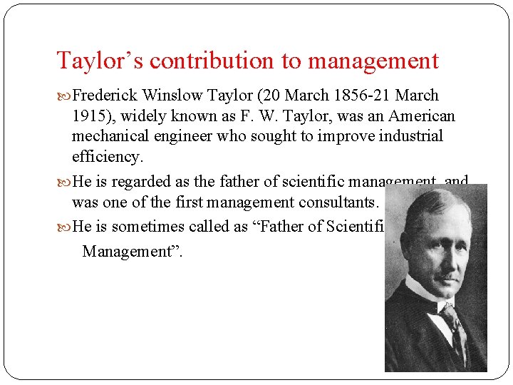 Taylor’s contribution to management Frederick Winslow Taylor (20 March 1856 -21 March 1915), widely