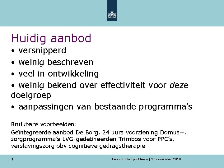 Huidig aanbod • versnipperd • weinig beschreven • veel in ontwikkeling • weinig bekend