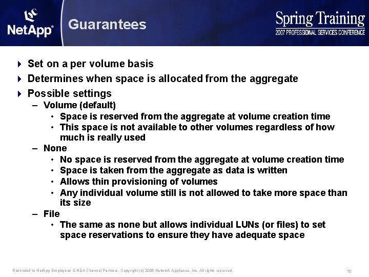 Guarantees 4 Set on a per volume basis 4 Determines when space is allocated