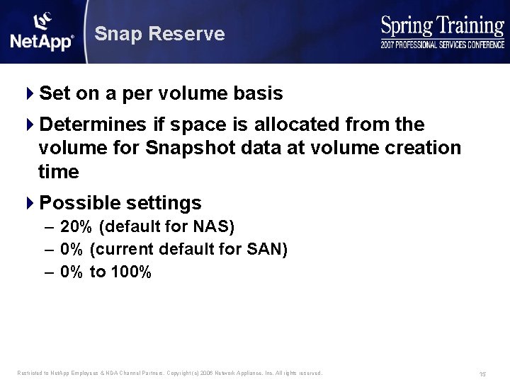 Snap Reserve 4 Set on a per volume basis 4 Determines if space is