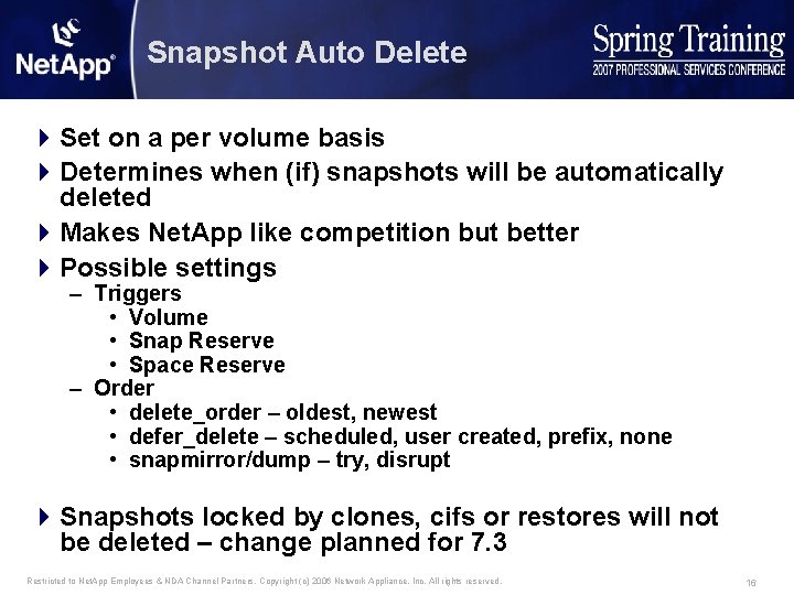 Snapshot Auto Delete 4 Set on a per volume basis 4 Determines when (if)