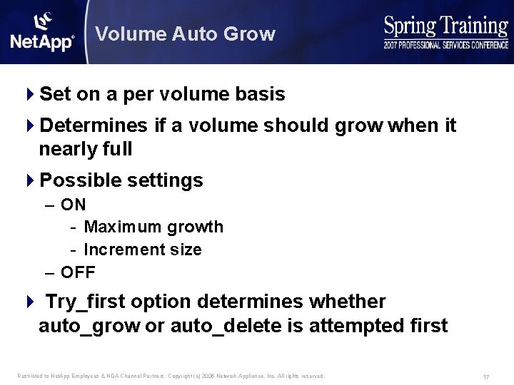 Volume Auto Grow 4 Set on a per volume basis 4 Determines if a