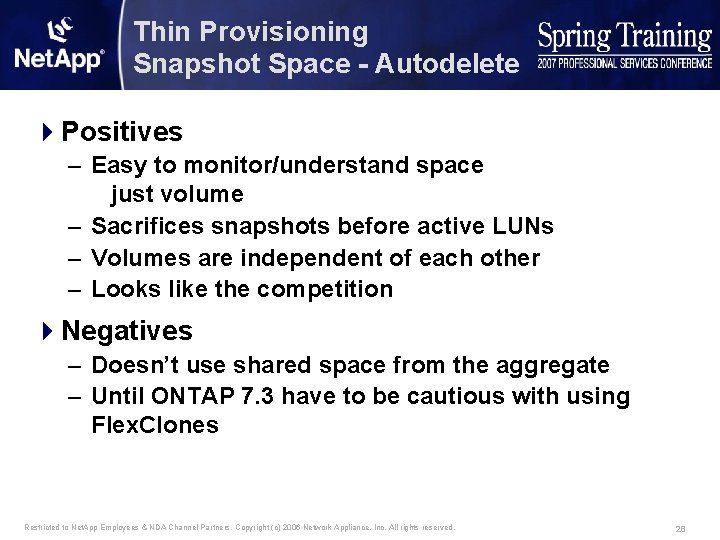 Thin Provisioning Snapshot Space - Autodelete 4 Positives – Easy to monitor/understand space just