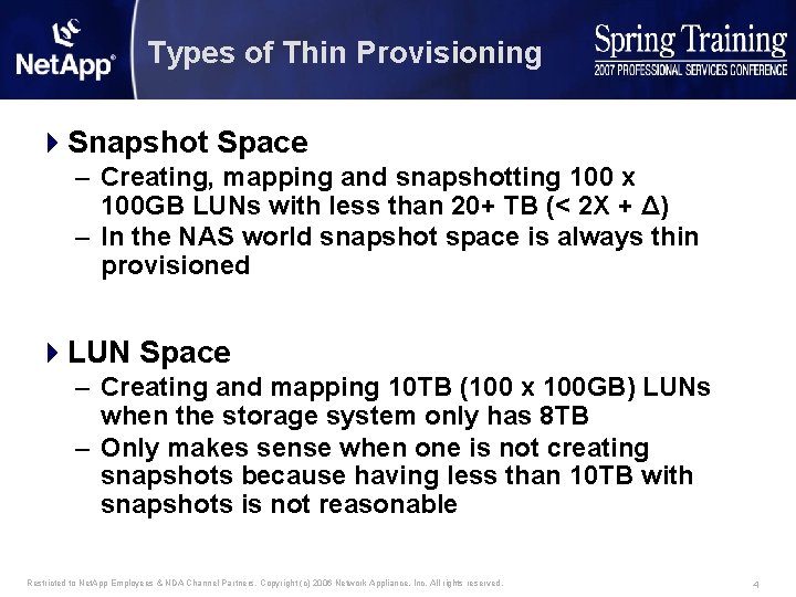 Types of Thin Provisioning 4 Snapshot Space – Creating, mapping and snapshotting 100 x