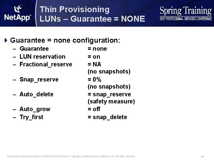 Thin Provisioning LUNs – Guarantee = NONE 4 Guarantee = none configuration: – Guarantee