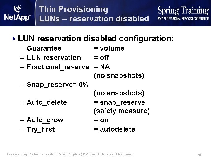 Thin Provisioning LUNs – reservation disabled 4 LUN reservation disabled configuration: – Guarantee =