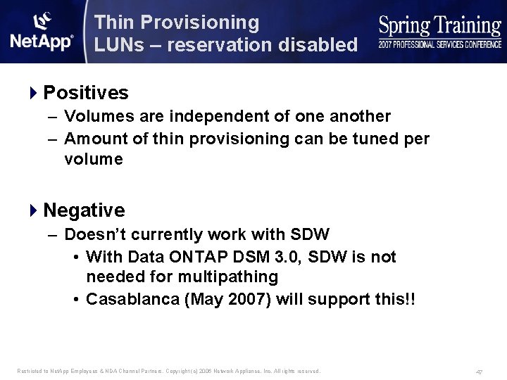 Thin Provisioning LUNs – reservation disabled 4 Positives – Volumes are independent of one