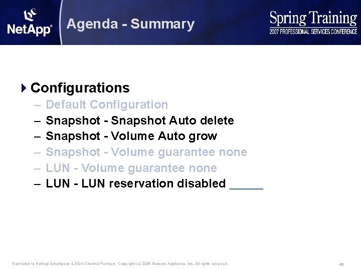 Agenda - Summary 4 Configurations – – – Default Configuration Snapshot - Snapshot Auto
