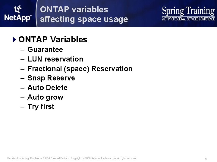 ONTAP variables affecting space usage 4 ONTAP Variables – – – – Guarantee LUN