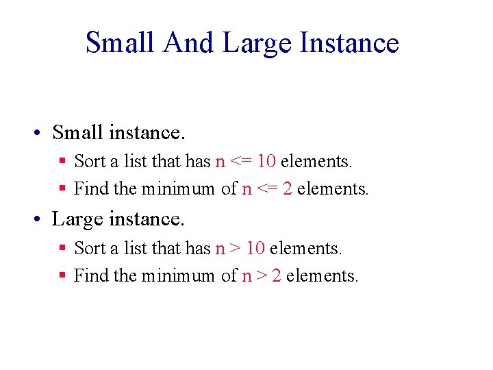 Small And Large Instance • Small instance. § Sort a list that has n Small And Large Instance • Small instance. § Sort a list that has n