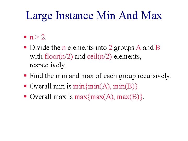 Large Instance Min And Max § n > 2. § Divide the n elements Large Instance Min And Max § n > 2. § Divide the n elements