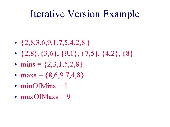 Iterative Version Example • • • {2, 8, 3, 6, 9, 1, 7, 5, Iterative Version Example • • • {2, 8, 3, 6, 9, 1, 7, 5,