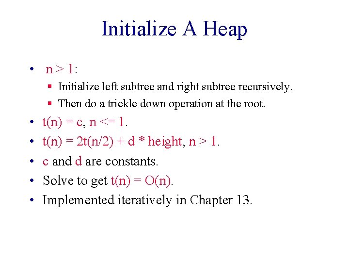 Initialize A Heap • n > 1: § Initialize left subtree and right subtree Initialize A Heap • n > 1: § Initialize left subtree and right subtree