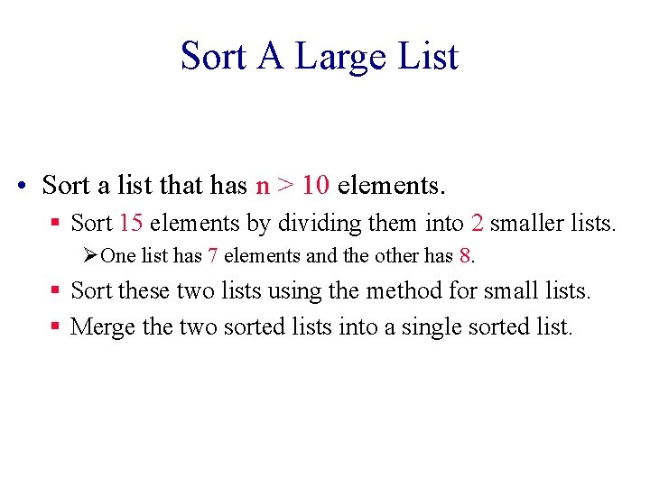 Sort A Large List • Sort a list that has n > 10 elements. Sort A Large List • Sort a list that has n > 10 elements.