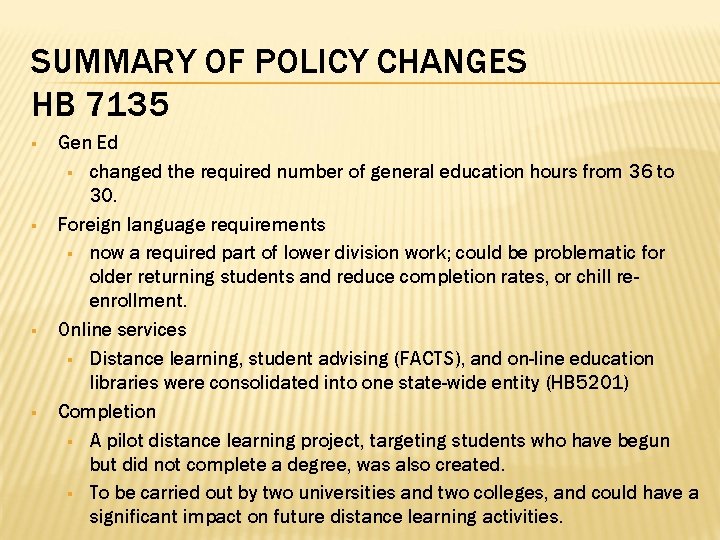 SUMMARY OF POLICY CHANGES HB 7135 § § Gen Ed § changed the required