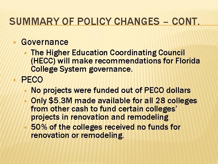 SUMMARY OF POLICY CHANGES – CONT. § Governance § § The Higher Education Coordinating