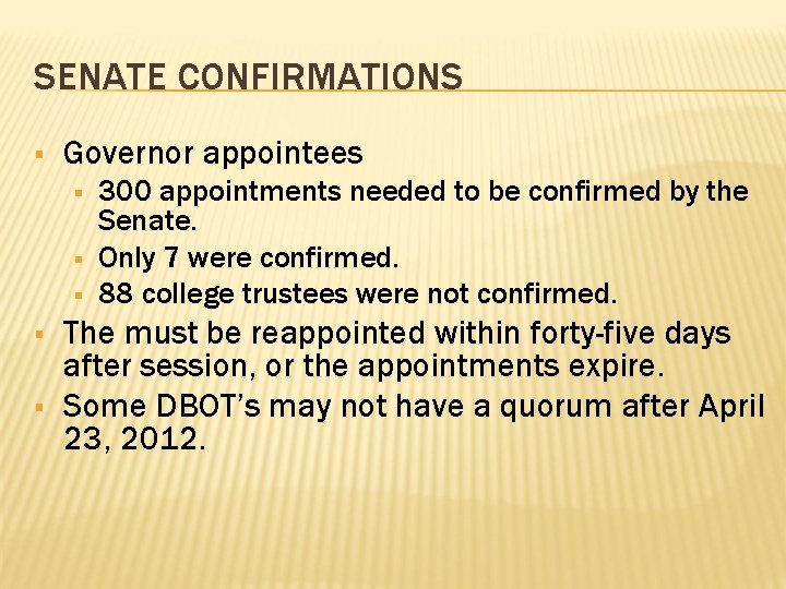 SENATE CONFIRMATIONS § Governor appointees § § § 300 appointments needed to be confirmed