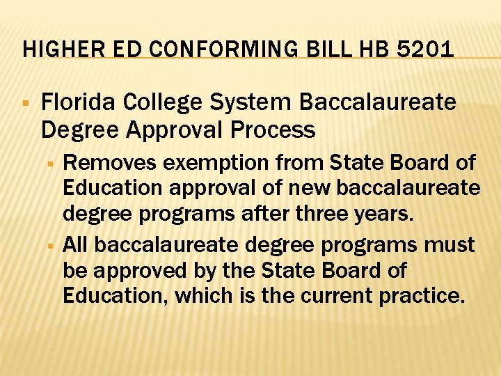 HIGHER ED CONFORMING BILL HB 5201 § Florida College System Baccalaureate Degree Approval Process