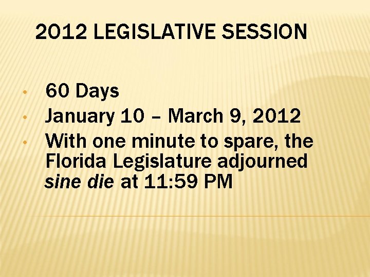 2012 LEGISLATIVE SESSION • • • 60 Days January 10 – March 9, 2012