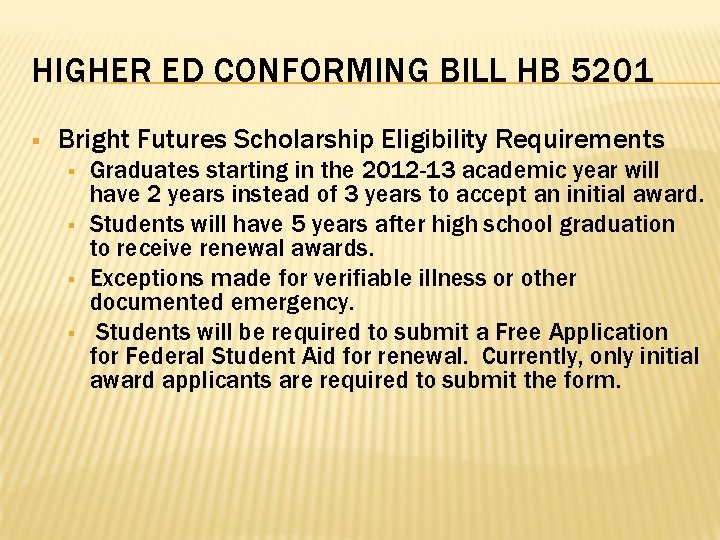 HIGHER ED CONFORMING BILL HB 5201 § Bright Futures Scholarship Eligibility Requirements § §